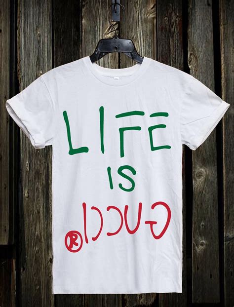 life is gucci t shirt replica